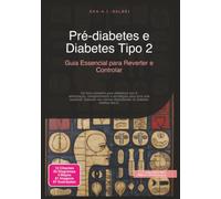 Pré-diabetes e Diabetes Tipo 2: Guia Essencial para Reverter e Controlar