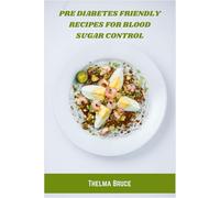 Pre Diabetes Friendly Recipes for Blood Sugar Control