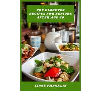 Pre Diabetes Recipes for Seniors After Age 50: A Practical Guide to Nourishing Meals That Support Balanced Blood Sugar and Healthy Aging