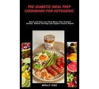 Pre-Diabetic Meal Prep Cookbook for Ketogenic: Quick and Easy Low-Carb Menus That Promote Satiety, Reduce Cravings and Support Insulin Health