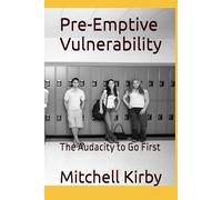 Pre-Emptive Vulnerability: The Audacity to Go First