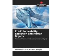 Pre-Enforceability Exception and Human Dignity: Procedural Instrument in the Service of Human Dignity