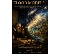 Pre-Flood, Flood and Post Flood scientific models: Deconstruction of Evolutionary Assumptions