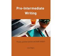 Pre-Intermediate Writing: Phrases, grammar practice and model analysis (Pre-Intermediate English)