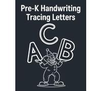 Pre-K Handwriting Tracing Letters: Alphabet Writing Practice Workbook for Preschoolers Ages 3-5