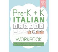 Pre-K + K Italian Workbook: Preschool and Kindergarten Italian Workbook for Kids Ages 3-5 | Basic Vocabulary, Alphabet, Numbers, Shapes and Tracing Activity Worksheets (Learning Italian Workbooks)