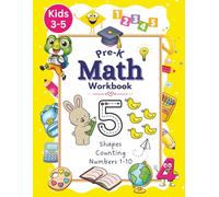 Pre-K Math Workbook for Beginners: Numbers 1-10, Counting, and Shapes: Fun Early Learning Activities for Kids Ages 3-5 (Educational Activity Books For Kids)
