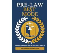 Pre Law BE§T MODE™: Planner - Calendar - Journal for Future Lawyers (BE§T MODE Series-- Tools for Success for Lawyers in the Making!)