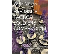PRE-MADE TACTICAL SOLDIERS COMPENDIUM: A TACTICAL SUPERPOSITION CLAWS MODULE (SUPERPOSITION: A CHESS-LIKE ADAPTIVE WARGAMING SYSTEM)