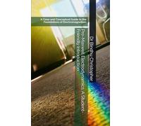 Pre-Maxwell Electrodynamics: A Student-Friendly Introduction: A Clear and Conceptual Guide to the Foundations of Electromagnetism (Electrodynamic Foundations Series)