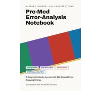 Pre-Med Error-Analysis Notebook: Mistake Logger, All Four Sections: A Diagnostic Study Journal for Pre-Med Examinations Prep, with Guided Entries for ... Psych/Soc, and Critical Analysis (CARS)