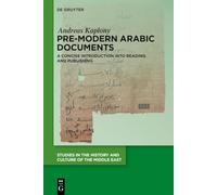 Pre-Modern Arabic Documents: A Concise Introduction into Reading and Publishing: 51 (Studies in the History and Culture of the Middle East, 51)