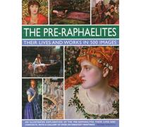 Pre Raphaelites: Their Lives and Works in 500 Images (Great Artists)
