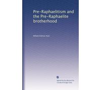 Pre-Raphaelitism and the Pre-Raphaelite brotherhood: Volume 2