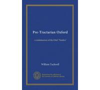 Pre-Tractarian Oxford (Vol-1): a reminiscence of the Oriel "Noetics"