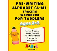 Pre Writing Alphabet (A-M) Tracing Workbook for Toddlers Ages 2-5 Volume 1: Letter Tracing Pencil Control Fine Motor Skills Practice for Pre-School