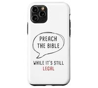 Preach The Bible, While It's Still Legal - Christian Faith Carcasa para iPhone 11 Pro