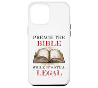 Preach The Bible, While It's Still Legal - Christian Faith Carcasa para iPhone 12 Pro MAX