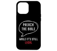 Preach The Bible, While It's Still Legal - Christian Faith Carcasa para iPhone 12 Pro MAX