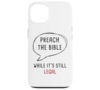 Preach The Bible, While It's Still Legal - Christian Faith Carcasa para iPhone 13