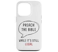 Preach The Bible, While It's Still Legal - Christian Faith Carcasa para iPhone 13 Pro