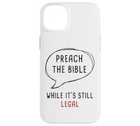 Preach The Bible, While It's Still Legal - Christian Faith Carcasa para iPhone 14 Plus