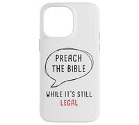Preach The Bible, While It's Still Legal - Christian Faith Carcasa para iPhone 14 Pro MAX