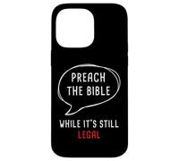 Preach The Bible, While It's Still Legal - Christian Faith Carcasa para iPhone 14 Pro MAX
