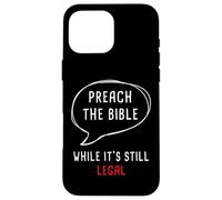 Preach The Bible, While It's Still Legal - Christian Faith Carcasa para iPhone 16 Pro MAX