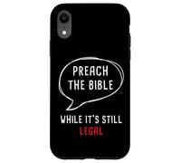 Preach The Bible, While It's Still Legal - Christian Faith Carcasa para iPhone XR