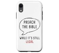 Preach The Bible, While It's Still Legal - Christian Faith Carcasa para iPhone XR