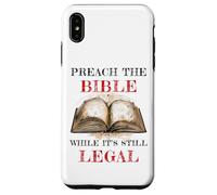 Preach The Bible, While It's Still Legal - Christian Faith Carcasa para iPhone XS MAX