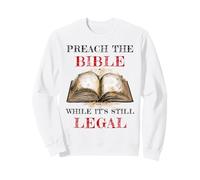 Preach The Bible, While It's Still Legal - Christian Faith Sudadera