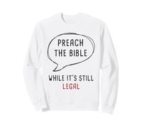 Preach The Bible, While It's Still Legal - Christian Faith Sudadera