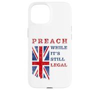 Preach, While It's Still Legal - Christian Faith UK Speech Carcasa para iPhone 15