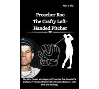 Preacher Roe: The Crafty Left-Handed Pitcher: The Life and Career of a Strategic Baseball Player from Arkansas