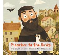 Preacher to the Birds: The Story of Saint Francis (The Saints and Heroes Series)