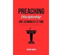 Preaching: Discipleship One Sermon at a Time: 2 (Preaching Mentorship Series)