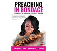 Preaching in Bondage: But Now I’m Free with Grace to Conquer