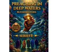PREACHING IN DEEP WATERS SERIES 1: "From the Depths of His Word to the Shores of His Glory: Preach, Prophesy, and Flow in the Power of Living Waters!"