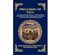 Preaching of Paul: The Essential Epistles, Sermons & Theological Teachings That Built the Early Church and Shaped Modern Christianity (Large Print ... 137 (Library of Alexandria - Esoteric)