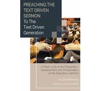 Preaching the Text Driven Sermon to the Text Driven Generation: A Fresh Look at the Preparation, Development and Proclamation of the Expository Sermon
