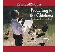 Preaching to the Chickens: The Story of Young John Lewis