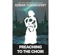 Preaching to the Choir: A New Novella by the Sunday Times Bestselling Author of the Children of Time Series (Terrible Worlds: Transformations)