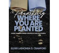 Preaching Where You Are Planted: A Guide to Understanding Your Role in Your Local Church