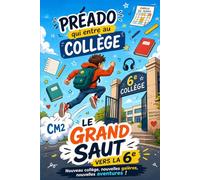Préado qui entre au collège Le grand saut vers la 6e: Histoire pour futurs collégiens : un livre rassurant et plein d’émotion pour préparer sereinement l’entrée en 6e.