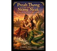 Preah Thong and Neang Neak: The Eternal Love That Birthed Cambodia (Khmer myths and legends)