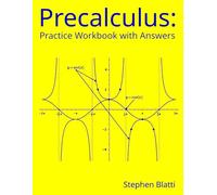 Precalculus: Practice Workbook with Answers
