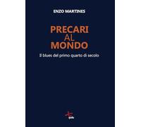 Precari al mondo. Il blues del primo quarto di secolo (Porta Maggiore. I Poeti)