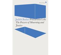 Precarious Life: The Powers of Mourning and Violence (Radical Thinkers Set 19)